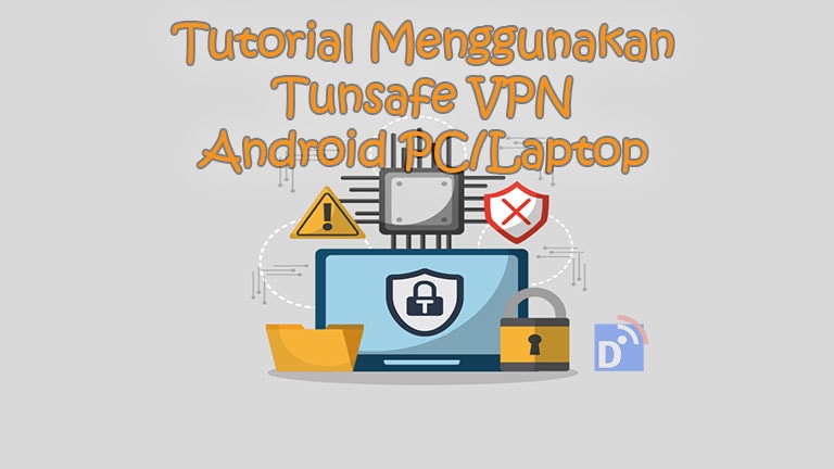 Tutorial Menggunakan Tunsafe VPN di Android Laptop