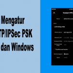 Cara Mengatur VPN L2TP/IPSec PSK Android dan Windows