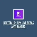 Daftar 10+ APK Live Bebas Anti Banned (Mod Unlock Room)