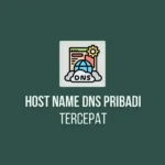 Hostname DNS pribadi Tercepat