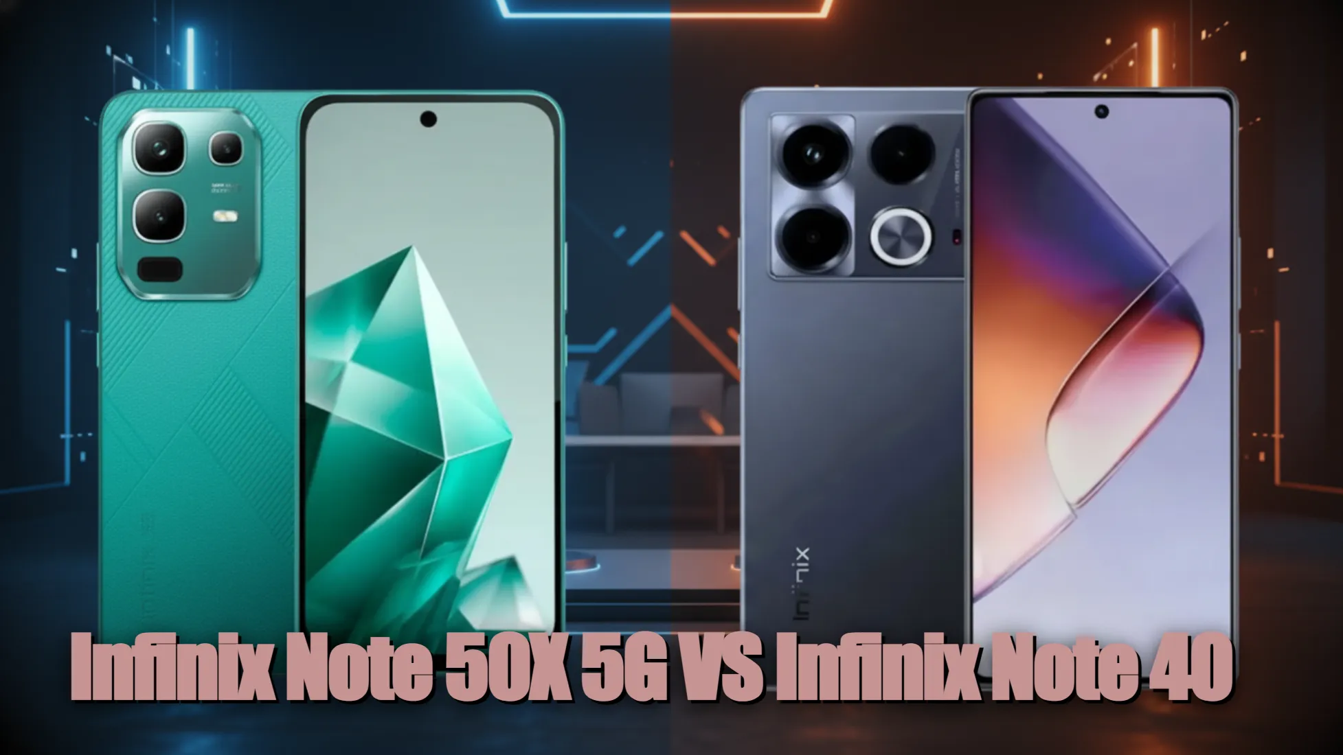 Infinix Note 50X 5G vs Infinix Note 40