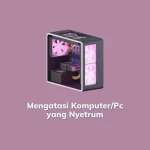 mengatasi pc nyetrum