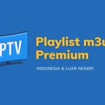 Playlist IPTV Premium Gratis Indonesia & Luar Negeri